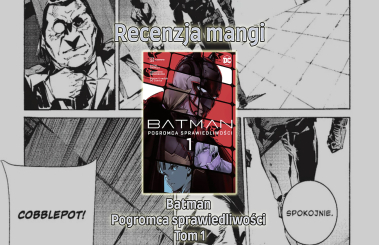 Recenzja komiksu: Batman. Pogromca sprawiedliwości T1